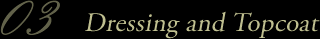 Dressing and Topcoat