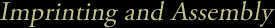 Imprinting and Assembly